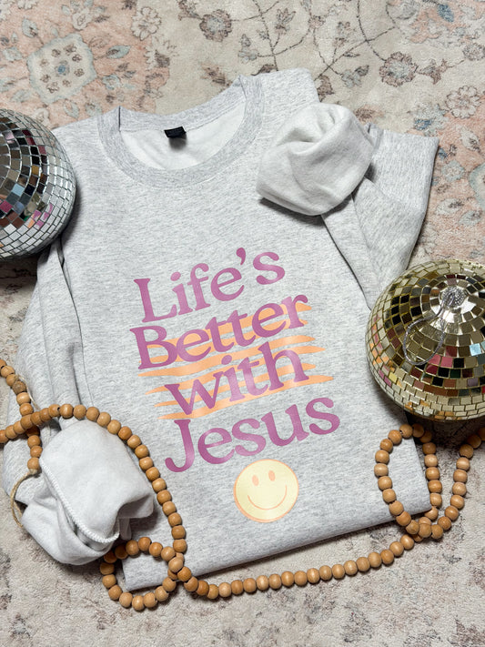 Life’s better with Jesus sweatshirt