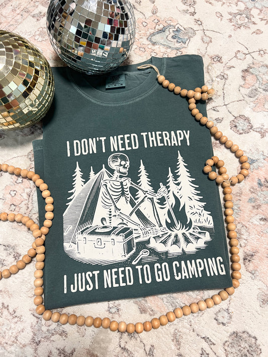 I don’t need therapy, I just need to go camping tee